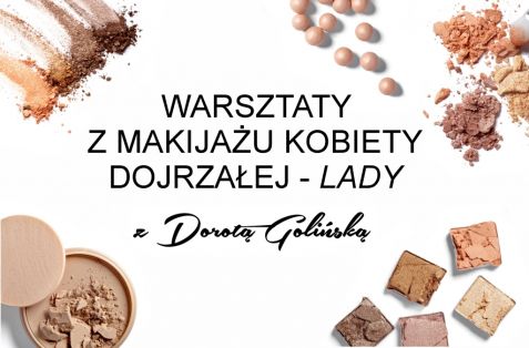 Powracają warsztaty z makijażu kobiety dojrzałej - Lady!